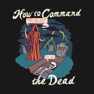 How To Command The Dead T-Shirt