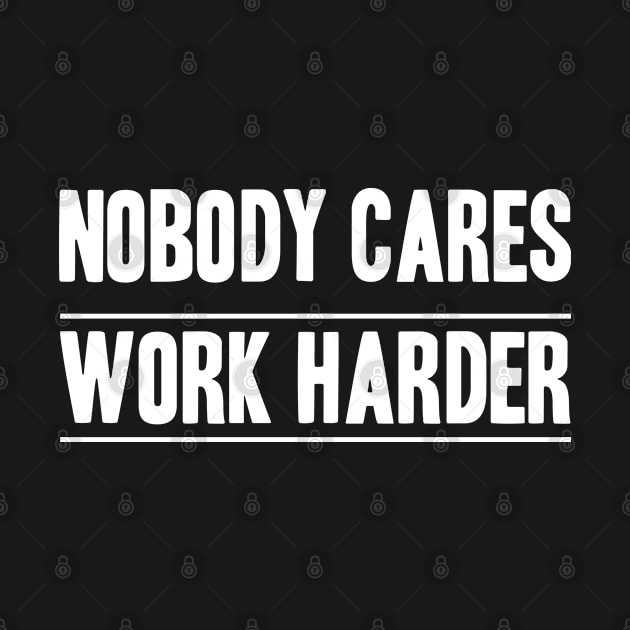 Nobody Cares, Work Harder by adik