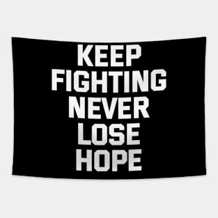 Keep Fighting Never Lose Hope Tapestry