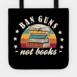Banned Books Ban Guns Not Books Book Lover Tote