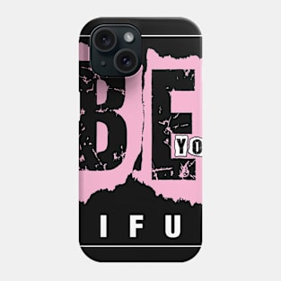 Be you tiful Phone Case