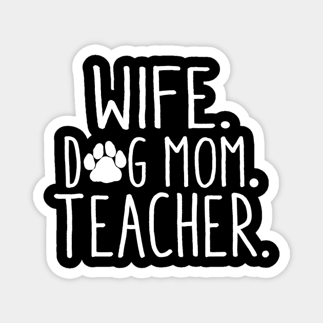 Wife Dog Mom Teacher T Shirt Dog Lover Gift Mothers Day Magnet by Alison Cloy