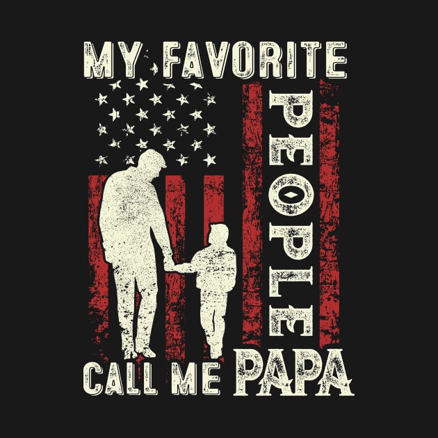 My Favorite People Call Me Papa US Flag Funny Dad Gifts Fathers Day by Shops PR