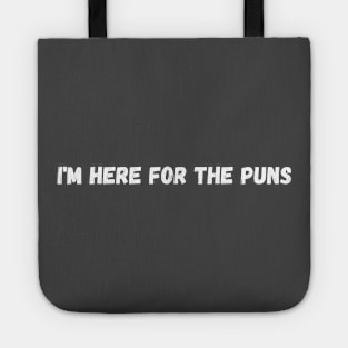 I'm Here for the Puns Tote