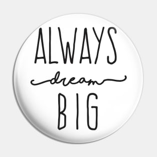 Always Dream Big Pin