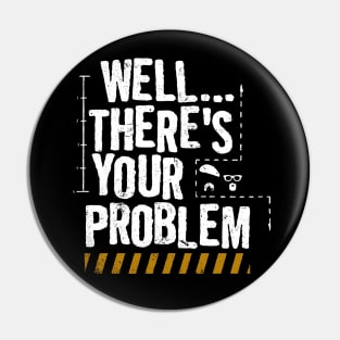 MythBusters Well theres your problem Pin