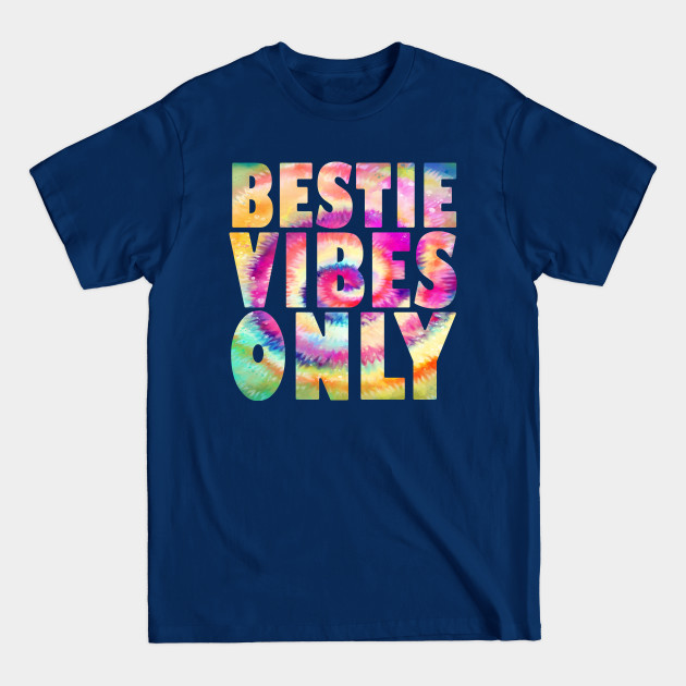 Disover Bestie Vibes Only Tie dye - Bestie Vibes Only - T-Shirt