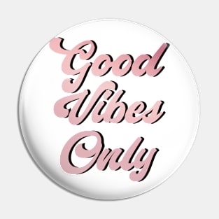 Good Vibes Only Pin