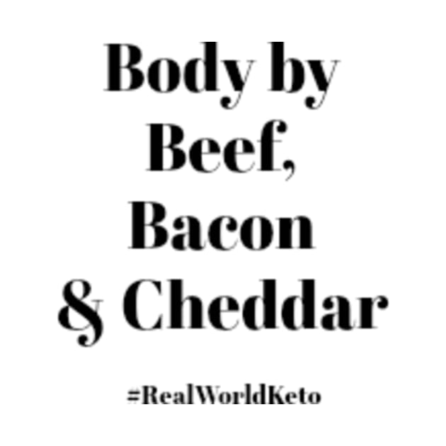 Body by Bacon, Beef & Cheddar by KetoMonster