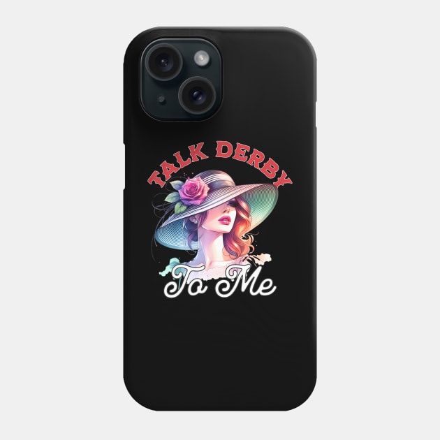 Womens Talk Derby To Me Women's  Horse Racing Derby Day Phone Case by CoupleHub