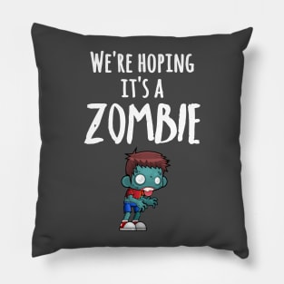 We're Hoping It's A Zombie Boy Maternity Pillow