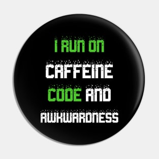 I run on caffeine code and awkwardness Pin