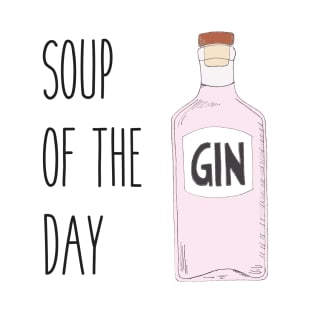 Quirky gin lover gift - Pink gin - Soup of the day gin T-Shirt