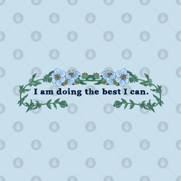 I Am Doing The Best I Can by FabulouslyFeminist