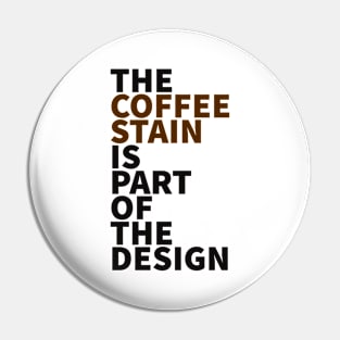 Coffee Stain Pin