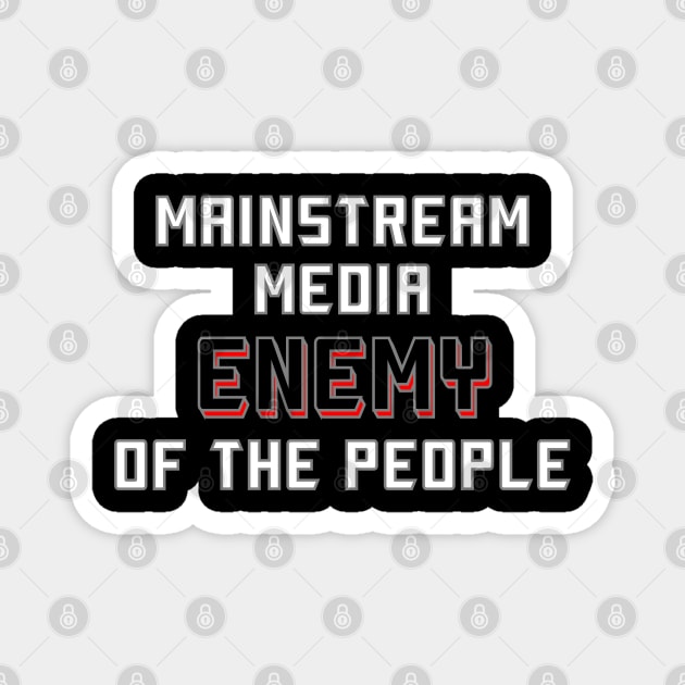 Mainstream Media Enemy Of The People Magnet by DesignFunk