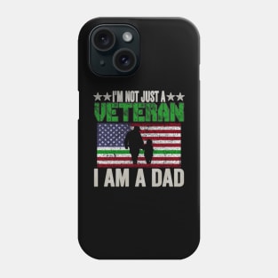 I'm Not Just A Veteran, I Am A Dad Phone Case