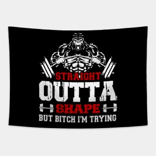 Straight Outta Shape But Bitch I'm Trying | Motivational & Inspirational | Gift or Present for Gym Lovers Tapestry