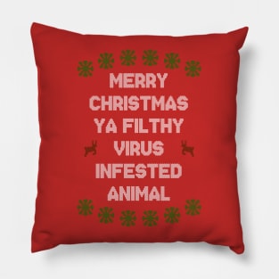 Merry Christmas Ya Filthy Virus Infested Animal - Color Pillow