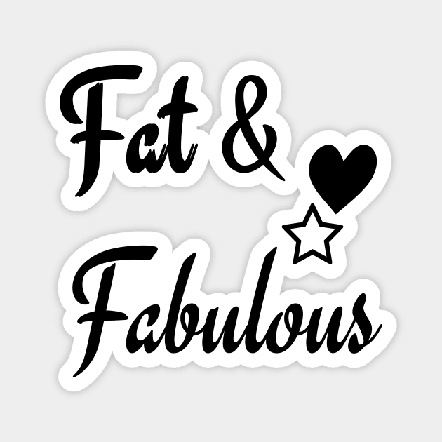 fat & fabulous Magnet by Sagansuniverse