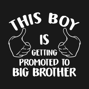 Funny Quote This Boy Promoted To Be Big Brother T-Shirt