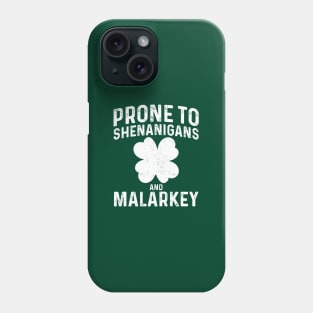 Prone To Shenanigans And Malarkey Phone Case