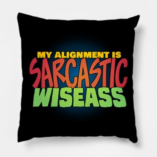 My Alignment is Sarcastic Wiseass Pillow