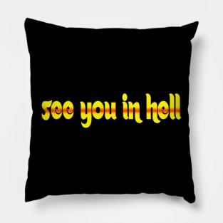 See you in hell Pillow