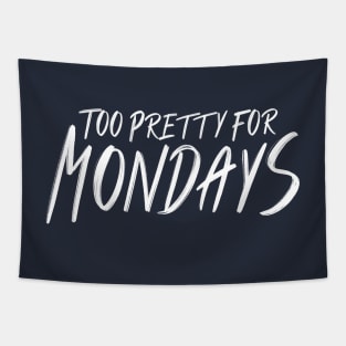 Too Pretty For Mondays Tapestry