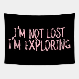 I'm not lost I'm exploring Tapestry