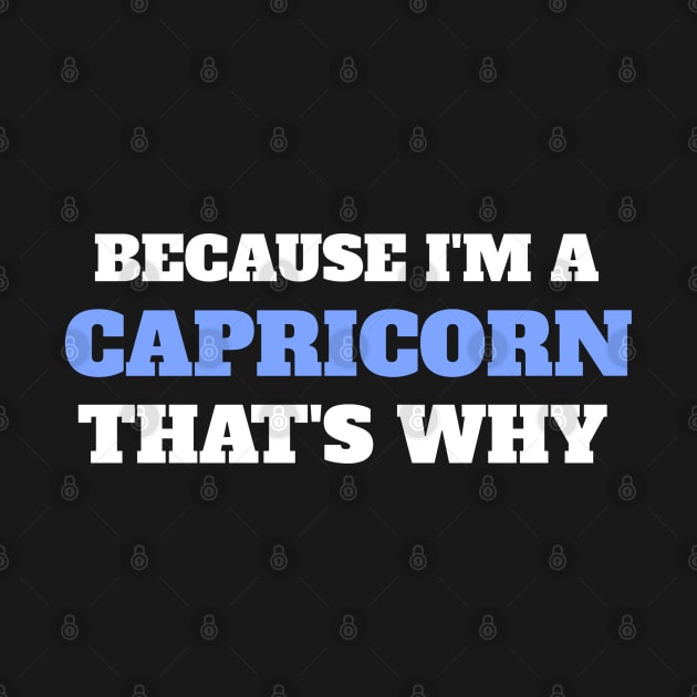 Because I'm A Capricorn That's Why by Insert Name Here