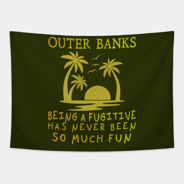 Outer Banks, Being a Fugitive has never been so much fun Tapestry by Blended Designs