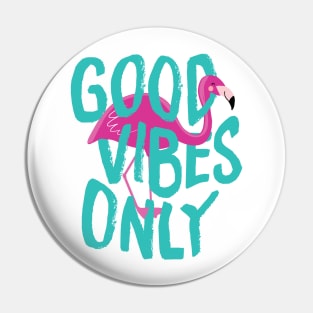 Good Vibes Only Flamingo Pin