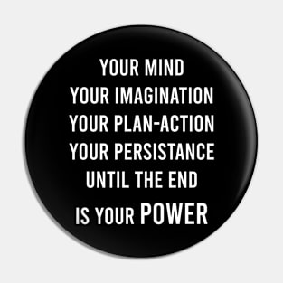 Your Mind Your Imagination Your Plan - Action Pin