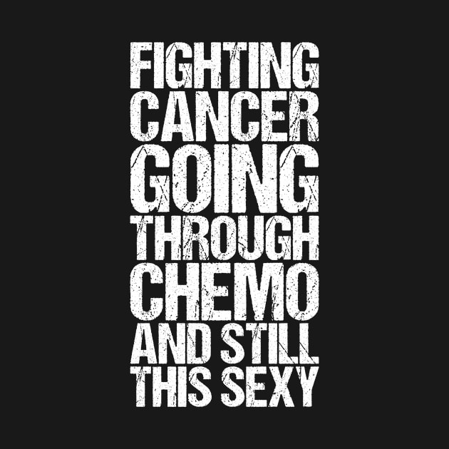 Fighting Cancer Going Through Chemo And Still This Sexy by shirtsbase