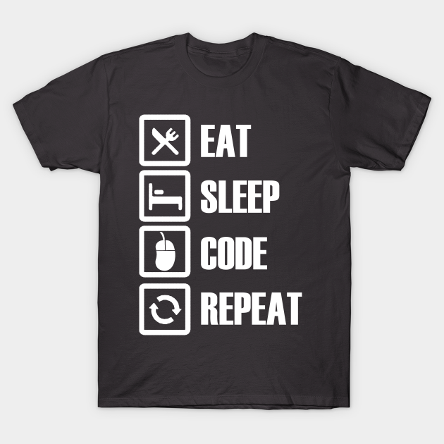 Eat Sleep Code Repeat Programmer T Shirt Teepublic