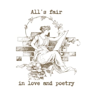 All's fair in love and poetry T-Shirt