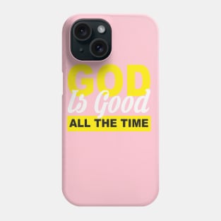 God is Good All The Time Phone Case