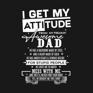 I Get My Attitude from My Freaking Awesome funny Dad T-Shirt