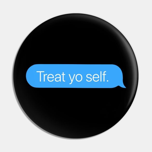 Treat Yo Self Pin by arlingjd