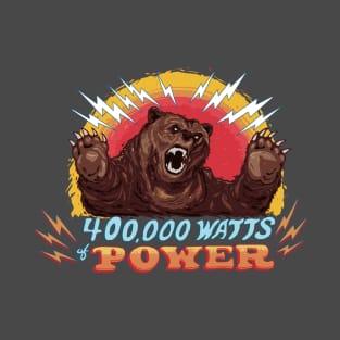 400,000 Watts of Power!! T-Shirt