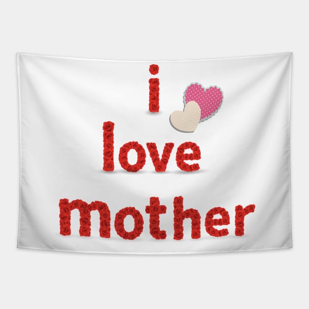 I Love Mother Tapestry by Marioma