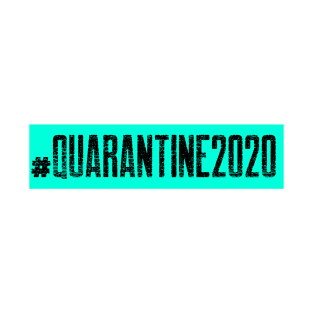 #Quarantine2020 T-Shirt