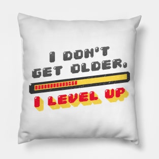 I don't get old I Level up Pillow