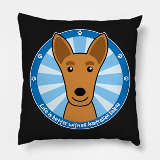 Life is Better With an Australian Kelpie Pillow