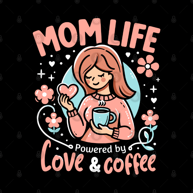 Mom Life Powered By Love & Coffee | Best Mother's Day gift | Mom Love by Nora Liak