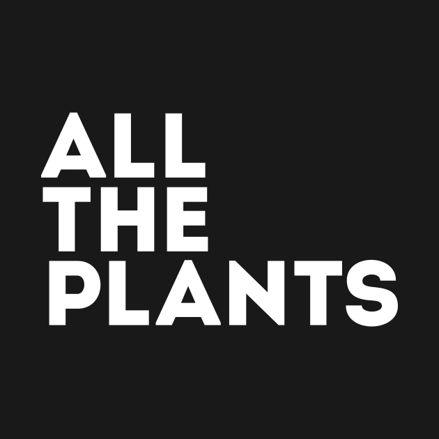 All the Plants (white) by SweetLavender