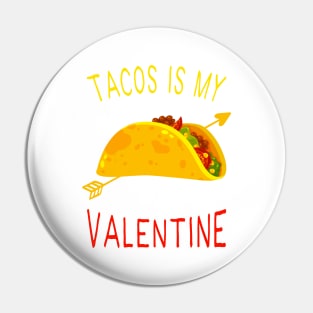 Tacos Is My Valentine Pin