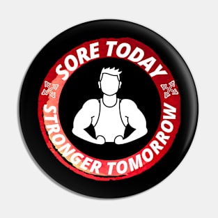 Sore today stronger tomorrow - Gym Fitness Gift Pin