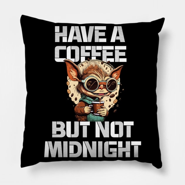 have a coffee but not midnight - greemlins Pillow by whatyouareisbeautiful